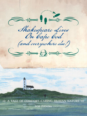 cover image of Shakespeare Lives on Cape Cod (and everywhere else!): a Tale of Comfort-Caring-Human Nature